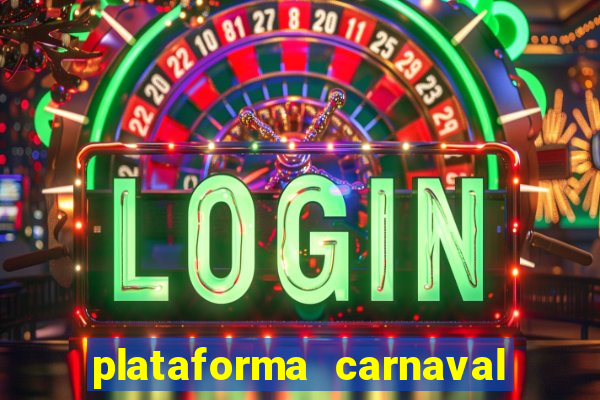 plataforma carnaval 777 bet